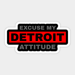 Excuse My Detroit Attitude Sticker